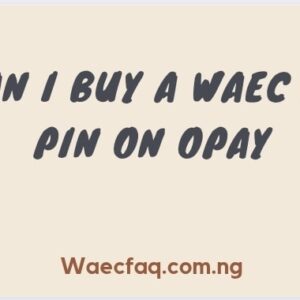 Can I Buy A Waec E Pin On Opay