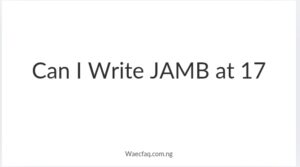 Can I Write Jamb At 17