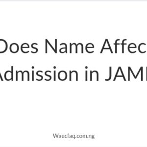 Does Name Affect Admission In Jamb