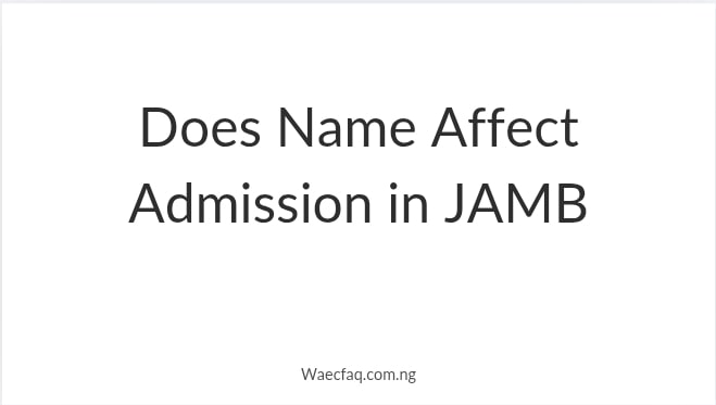 Does Name Affect Admission In Jamb