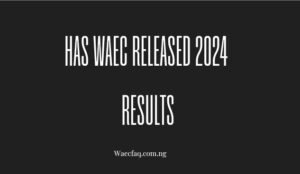 Has Waec Released 2024 Results