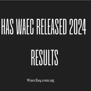 Has Waec Released 2024 Results