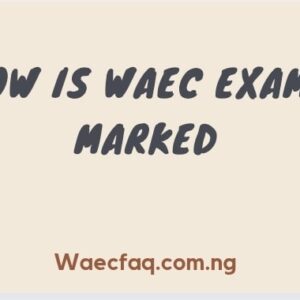 How Is Waec Exams Marked