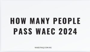 How Many People Pass Waec 2024