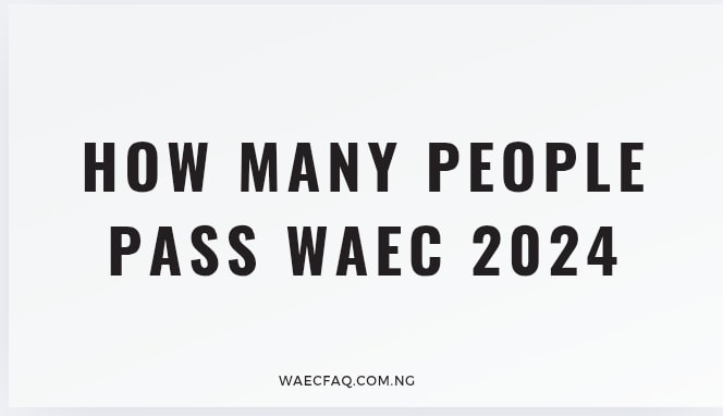 How Many People Pass Waec 2024