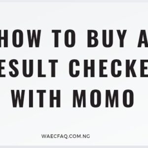 How To Buy A Result Checker With Momo