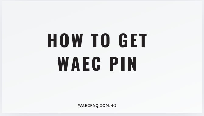 How to Get WAEC PIN