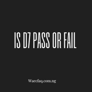 Is D7 Pass Or Fail