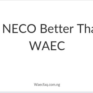 Is Neco Better Than Waec