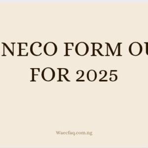 Is Neco Form Out For 2025