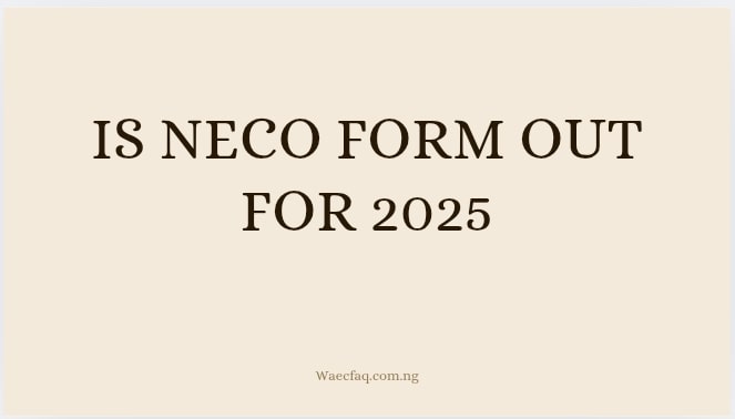Is Neco Form Out For 2025