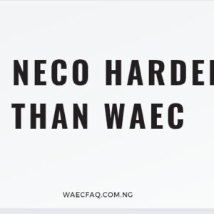 Is Neco Harder Than Waec