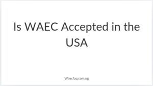 Is Waec Accepted In The Usa