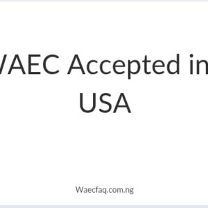 Is Waec Accepted In The Usa