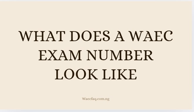 What Does A Waec Exam Number Look Like