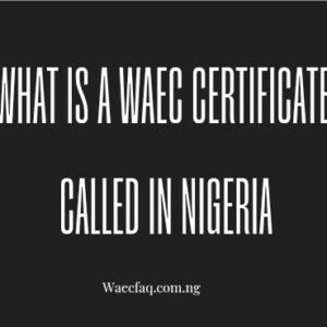 What Is A Waec Certificate Called In Nigeria