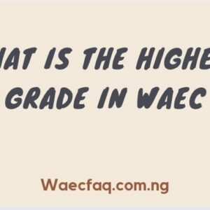 What Is The Highest Grade In Waec