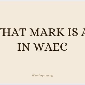 What Mark Is A1 In Waec