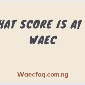 What Score Is A1 In Waec