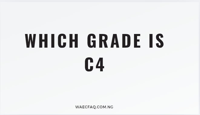 Which Grade Is C4
