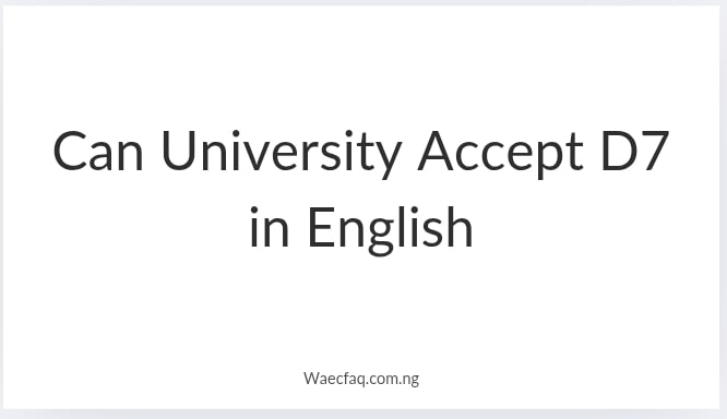 Can University Accept D7 In English