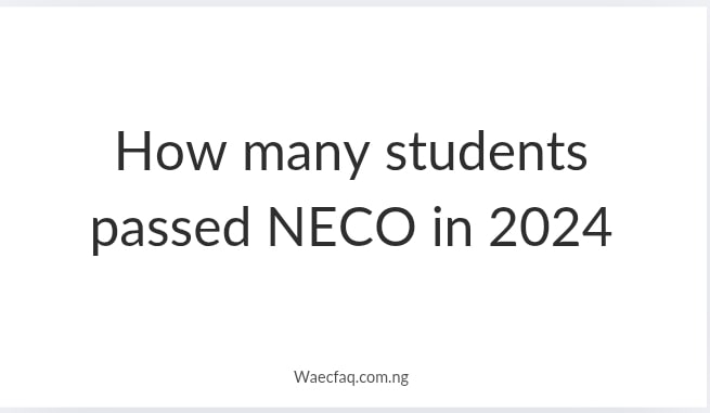 How Many Students Passed Neco In 2024