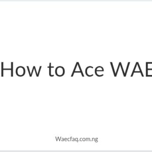 How to Ace WAEC