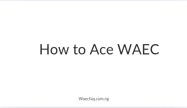 How to Ace WAEC