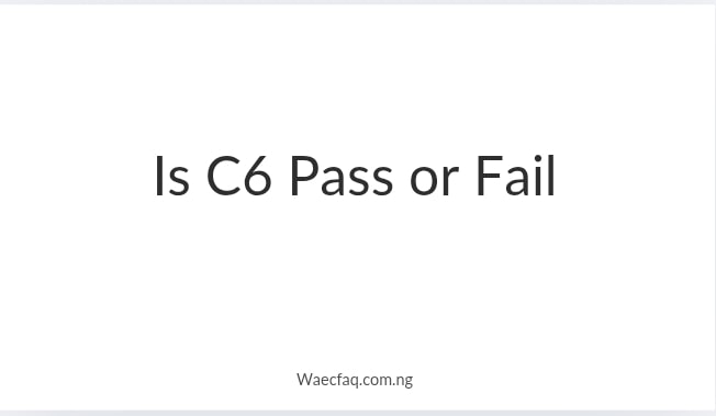 Is C6 Pass Or Fail