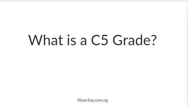 What Is A C5 Grade
