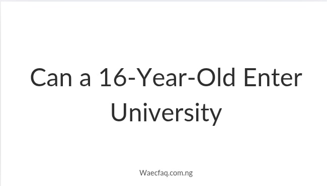 Can A 16 Year Old Enter University