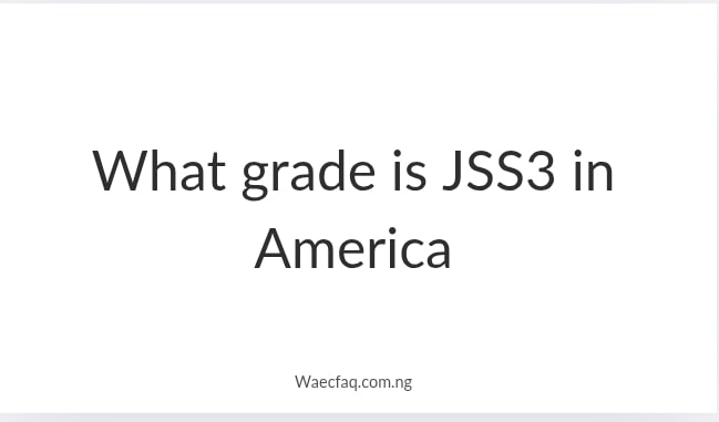 What Grade Is Jss3 In America