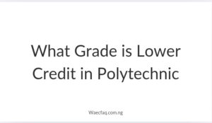What Grade Is Lower Credit In Polytechnic