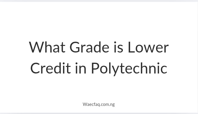 What Grade Is Lower Credit In Polytechnic