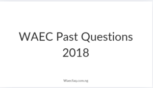 Waec Past Questions 2018 A Comprehensive Guide For Success