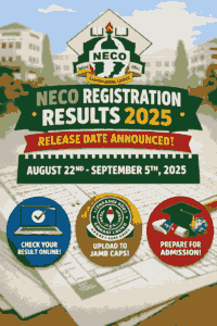 NECO Registration Results 2025 Release Date – Full Guide for Candidates, Schools, and Parents